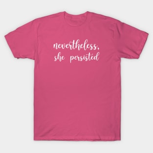 Nevertheless, She Persisted T-Shirt